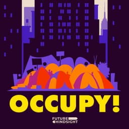 Occupy! An Unfinished Uprising: The Invitation (Ep. 1) - Optimist Economy Podcast Episode